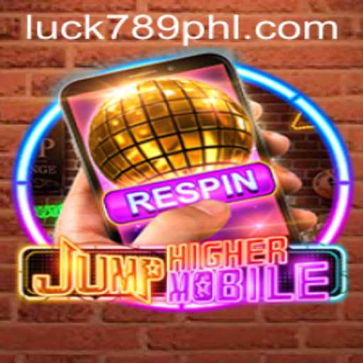 Unveiling JumpHighermobile: A New Era of Mobile Gaming with LUCK789